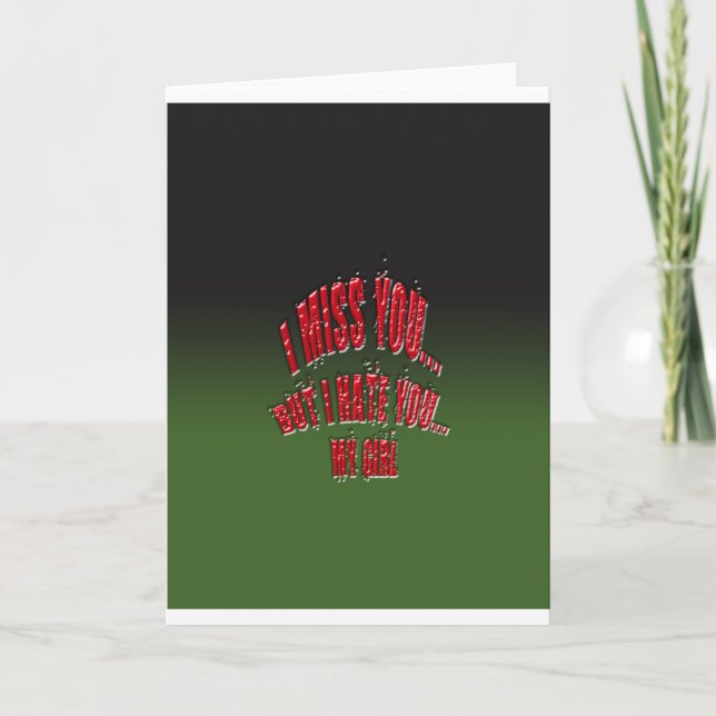 I Miss You But I Hate You My Girl With Background Card (Front)