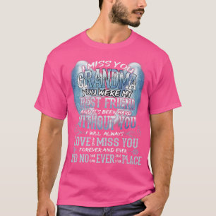 I Miss You Grandma You Were My Best Friend Lost Gr T-Shirt