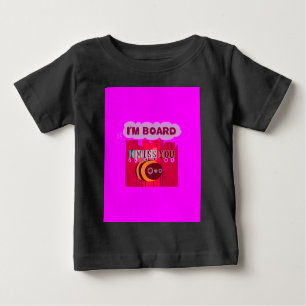 I Miss You I am Bored Baby T-Shirt