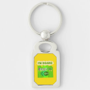 I Miss You, I’m Board: Funny Text Quote Art Key Ring