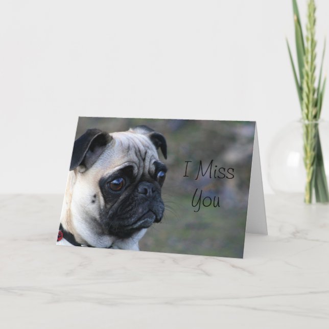 I Miss you pug greeting card (Front)