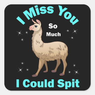I Miss You So Much I Could Spit Square Sticker