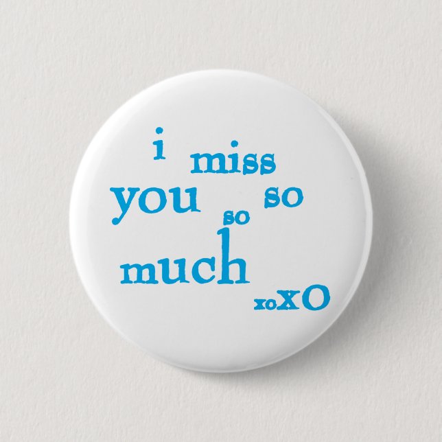 I Miss You So So Much 6 Cm Round Badge (Front)