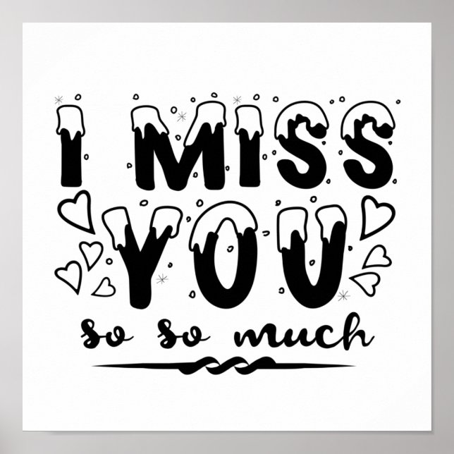 I miss you so so much. snow font poster (Front)