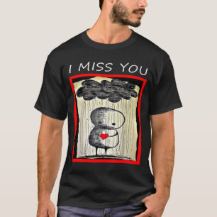I Miss You Valentine’s Day  T-Shirt