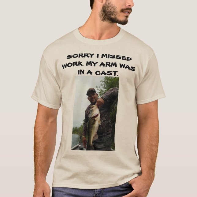 I MISSED WORK BECAUSE... T-Shirt (Front)