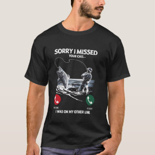 I missed your call I was on my other line, funny f T-Shirt