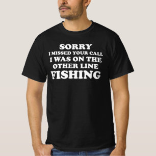 I Missed Your Call I Was On The Other Line Fishing T-Shirt