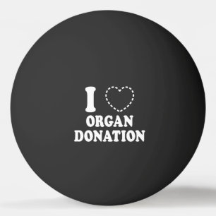 I {MISSING HEART} ORGAN DONATION PING PONG BALL