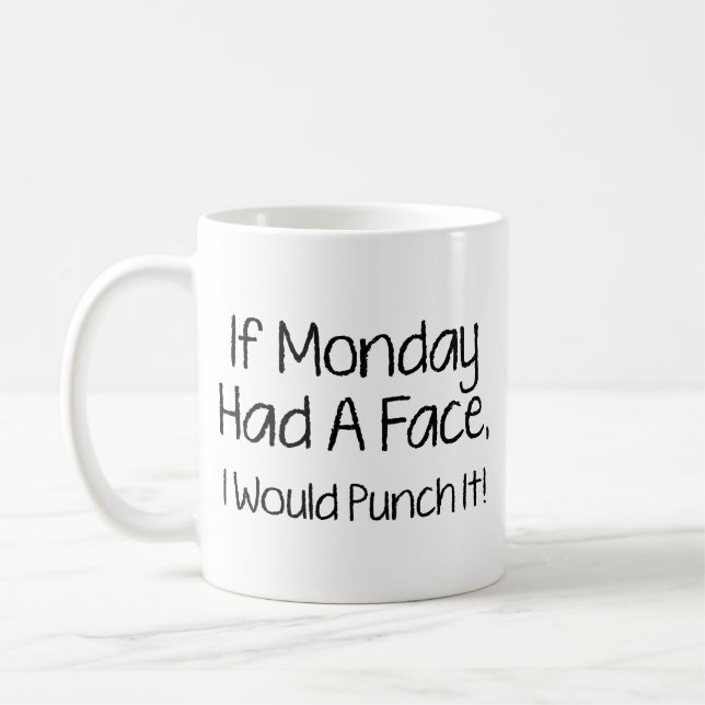 I Monday Had A Face, I Would Punch It! Coffee Mug (Left)