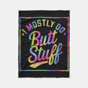 I Mostly Do Butt Stuff At The Gym Joke Tee Tie Dye Fleece Blanket