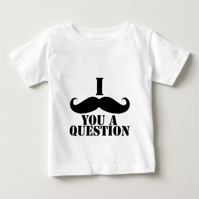 I Moustache You A Question Baby T-Shirt (Front)