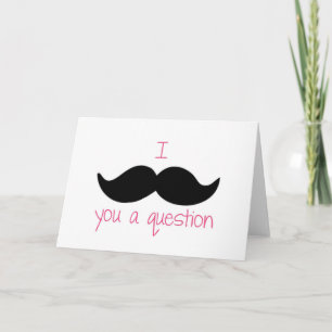 I moustache you a question? card