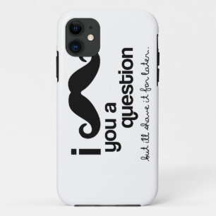 I Moustache you a Question iPhone 11 Case