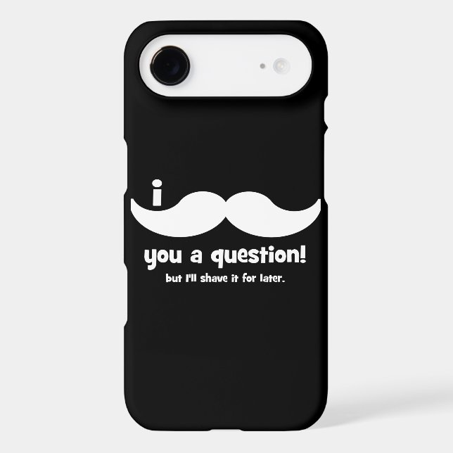 I moustache you a question Case-Mate iPhone case (Back)