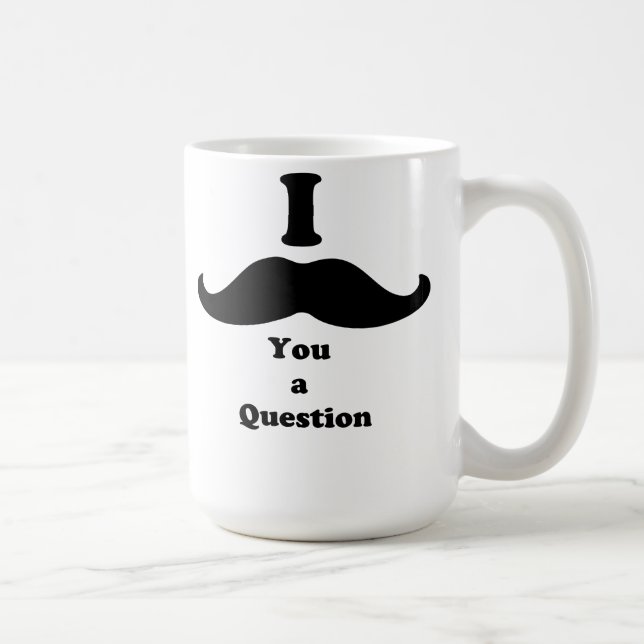 I Moustache You A Question Coffee Mug (Right)