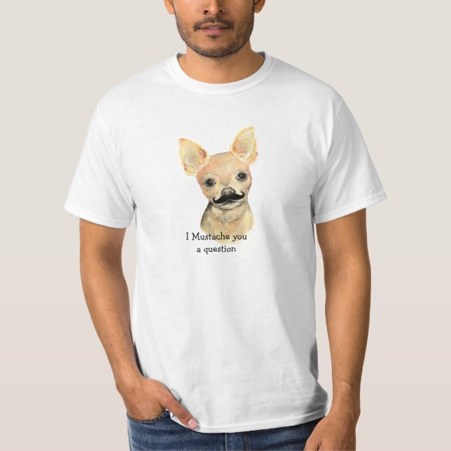 I Moustache You a Question Cute Dog Humour T-Shirt (Front)
