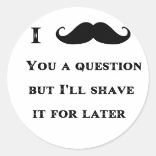 I Moustache You a Question Funny Image Classic Round Sticker