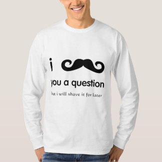 I Moustache You A Question Long Sleeve T-Shirt