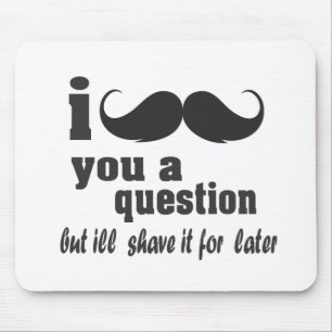 i moustache you a question mouse pad