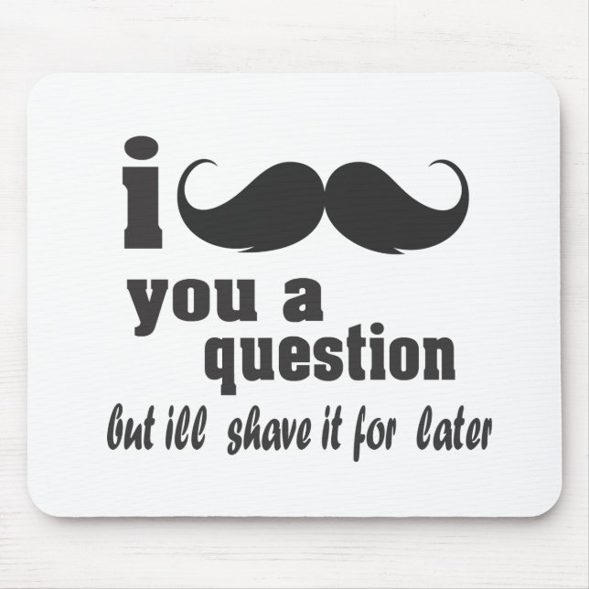 i moustache you a question mouse pad (Front)