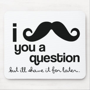 i moustache you a question mousepad