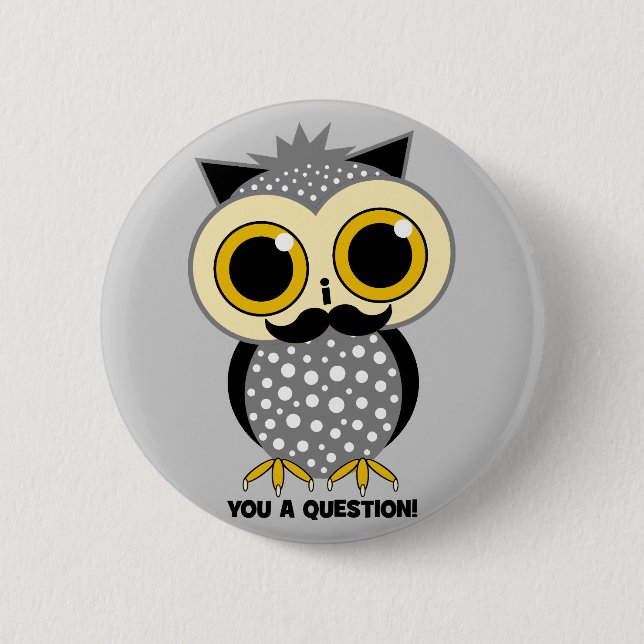 I moustache you a question owl 6 cm round badge (Front)