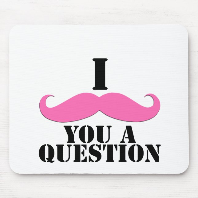 I Moustache You A Question Pink Moustache Mouse Pad (Front)