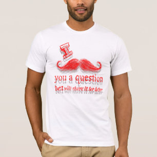 I Moustache You A Question T-Shirt