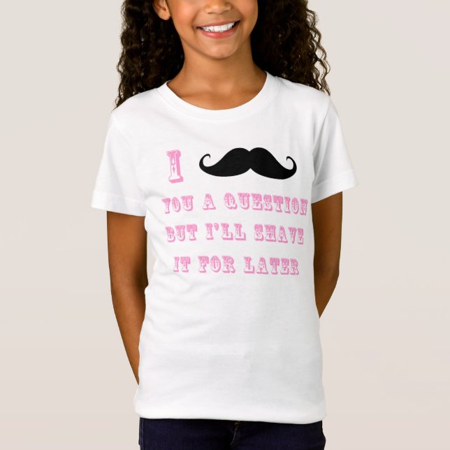 I Moustache You a Question T Shirt (Front)