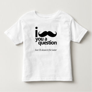 I Moustache You a Question Toddler T-Shirt