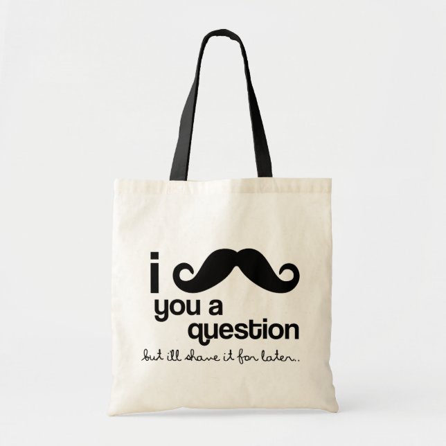i moustache you a question tote bag (Front)