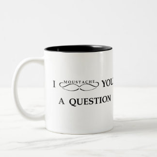 I Moustache You A Question Two-Tone Coffee Mug