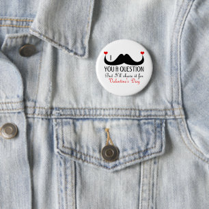 I moustache you a question Valentine's day 6 Cm Round Badge