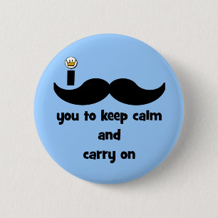 I moustache you to keep calm and carry on 6 cm round badge