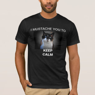 I Moustache you to KEEP CALM T-Shirt