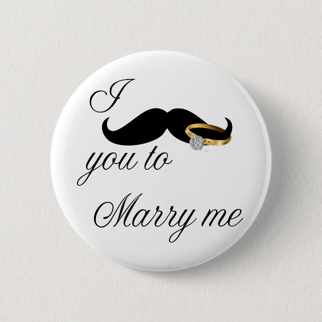 I Moustache you -to Marry Me 6 Cm Round Badge (Front)