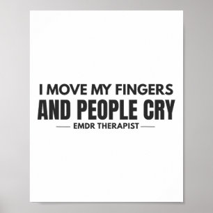 I Move My Fingers And People Cry Emdr Humour _1 Poster