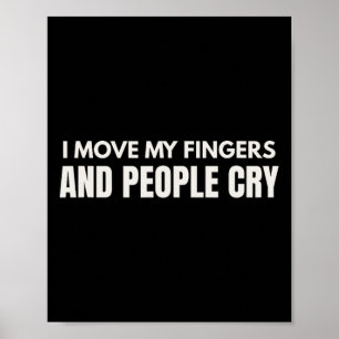 I Move My Fingers And People Cry Therapy Humour _1 Poster