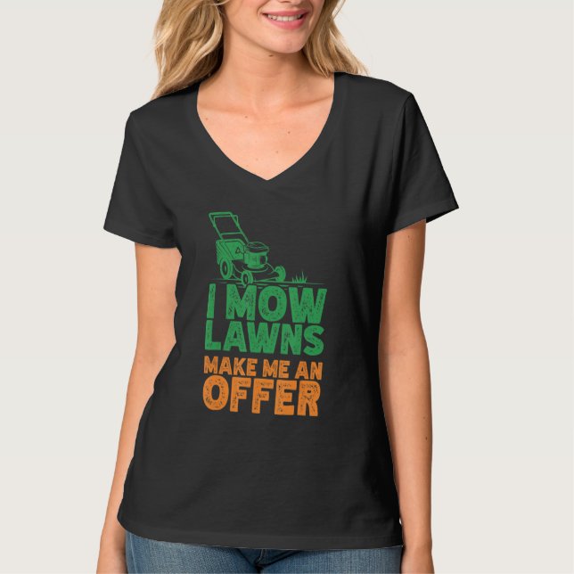 I Mow Lawn Mowing Landscaping Mower Farm Gardening T-Shirt (Front)