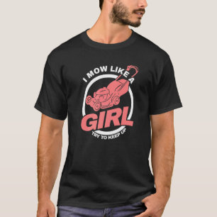 I Mow Like A Girl Lawnmower Gardener Women Mower L T-Shirt