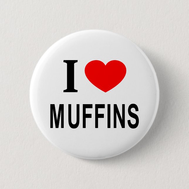 I ❤️ MUFFINS I LOVE MUFFINS I HEART MUFFINS 6 CM ROUND BADGE (Front)