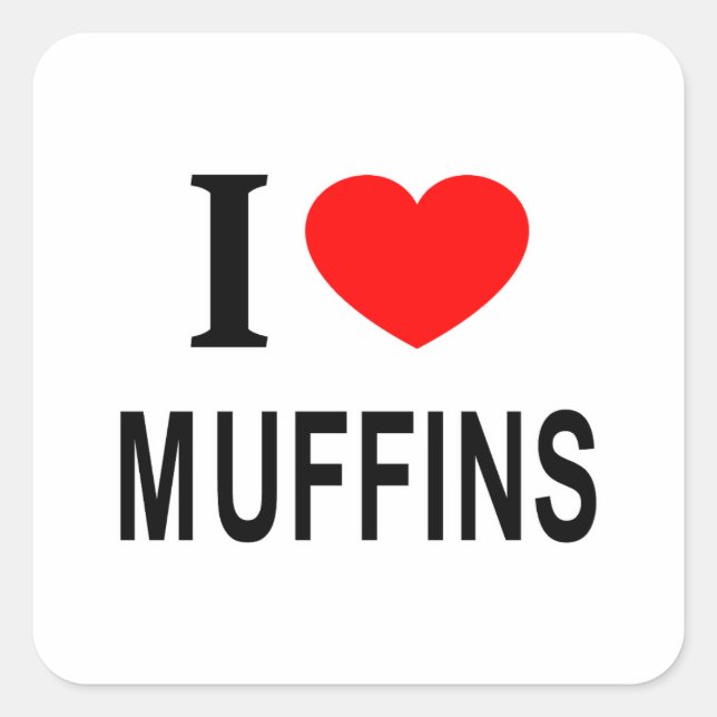 I ❤️ MUFFINS I LOVE MUFFINS I HEART MUFFINS SQUARE STICKER (Front)