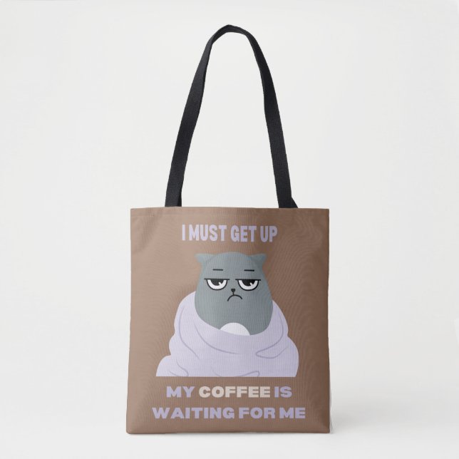 I must get up, my coffee is waiting for me. tote bag (Front)