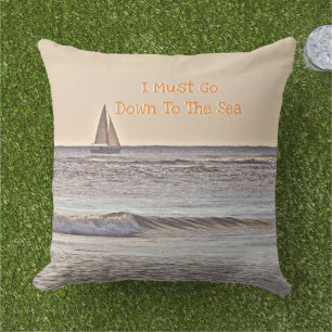 "I MUST GO DOWN TO THE SEA" /SAILBOAT ON SEA CUSHION