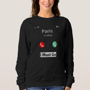 I Must Go Phone Screen Paris Is Calling Sweatshirt