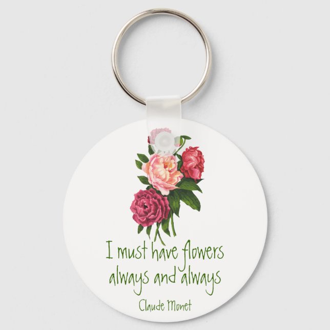 I must have Flowers Claude Monet Quote Peony Art  Key Ring (Front)
