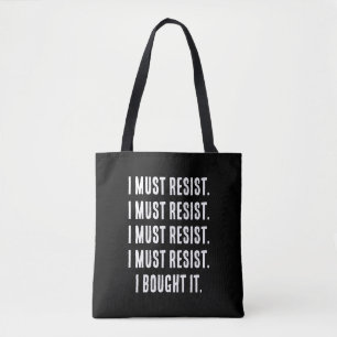 I must resist. I bought it. Tote Bag
