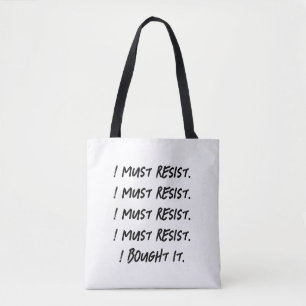I must resist. I bought it. Tote Bag