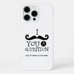 I Mustache You A Question iPhone 16 Pro Max Case